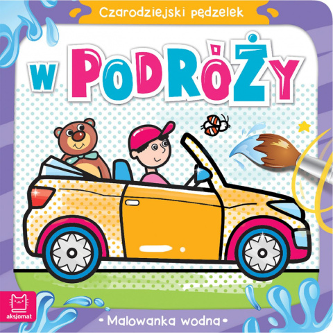 Czarodziejski pędzelek. W podróży. Malowanka wodna