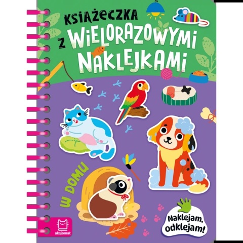Książeczka z wielorazowymi naklejkami. Naklejam, odklejam! | W domu.